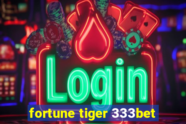 fortune tiger 333bet